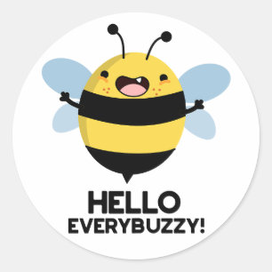 Hello Everybuzzy Funny Bee Pun   Classic Round Sticker