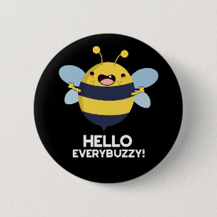 Hello Everybuzzy Funny Bee Pun  Dark BG 6 Cm Round Badge