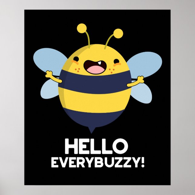 Hello Everybuzzy Funny Bee Pun  Dark BG Poster (Front)