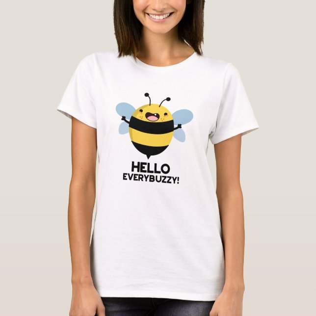 Hello Everybuzzy Funny Bee Pun   T-Shirt (Front)