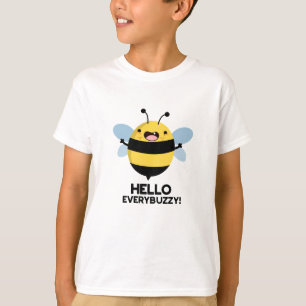 Hello Everybuzzy Funny Bee Pun T-Shirt