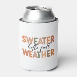Hello Fall   Sweater Weather Can Cooler