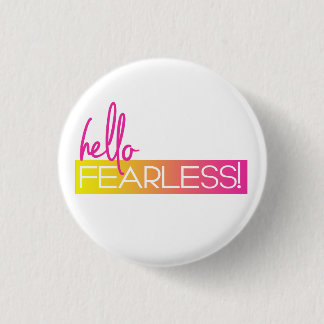 Hello Fearless 3 Cm Round Badge