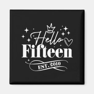 Hello Fifteen Est 2010 15th Birthday Girl Boy 15 Y Magnet