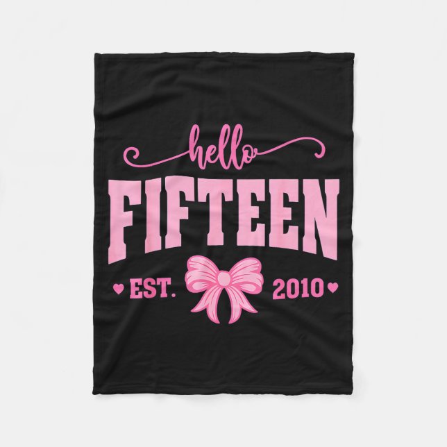 Hello Fifteen Est 2010 Coquette Bow 15th Birthday  Fleece Blanket (Front)