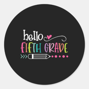 Hello Fifth GRADE  Fun 5th GRADE Back To School  Classic Round Sticker