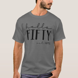 Hello Fifty EST 1972, Born In 1972, 50Th Birthday, T-Shirt