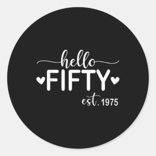 Hello Fifty Est 1975 50 Years Old 50th Birthday Fo Classic Round Sticker
