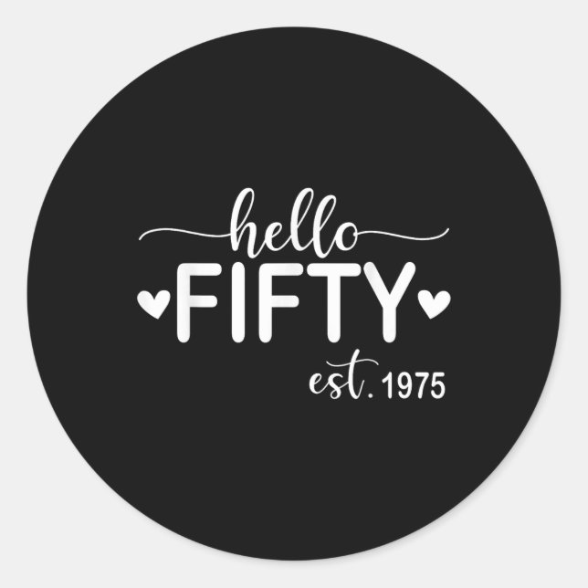 Hello Fifty Est 1975 50 Years Old 50th Birthday Fo Classic Round Sticker (Front)