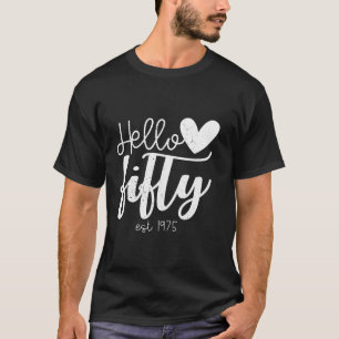 Hello Fifty Est 1975 50 Years Old 50th Birthday T-Shirt