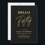 Hello Fifty | Gold & Black 50th Birthday Party Invitation<br><div class="desc">Invite your guests with this stylish 50th birthday invitation. This design features a modern script "Hello Fifty" in black & gold colour theme. You can customise all the text. Matching party supplies are available at my shop BaraBomDesign.</div>