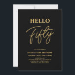 Hello Fifty | Gold & Black 50th Birthday Party Invitation<br><div class="desc">Invite your guests with this stylish 50th birthday invitation. This design features a modern script "Hello Fifty" in black & gold colour theme. You can customise all the text. Matching party supplies are available at my shop BaraBomDesign.</div>