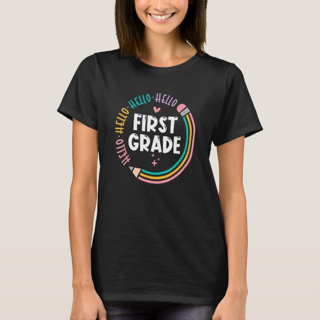 Hello First Grade First Day Of School Back To Scho T-Shirt (Front)