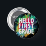 Hello First Grade! Funny 1st Grade Back To School 6 Cm Round Badge<br><div class="desc">Super bright design colour dust splash. Cool Gift Idea for Students, Schoolchildren, Teachers, Boys, Girls. Great gift for son, daughter, child, toddler, kids, kinder, teen, junior, adults, friends, family. Stunning, colourful, catchy, emotional and positive design with bright dry colour burst image. Let's make school days joyful and happy with! Let's...</div>