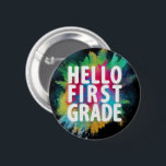 Hello First Grade! Funny 1st Grade Back To School 6 Cm Round Badge<br><div class="desc">Super bright design colour dust splash. Cool Gift Idea for Students, Schoolchildren, Teachers, Boys, Girls. Great gift for son, daughter, child, toddler, kids, kinder, teen, junior, adults, friends, family. Stunning, colourful, catchy, emotional and positive design with bright dry colour burst image. Let's make school days joyful and happy with! Let's...</div>