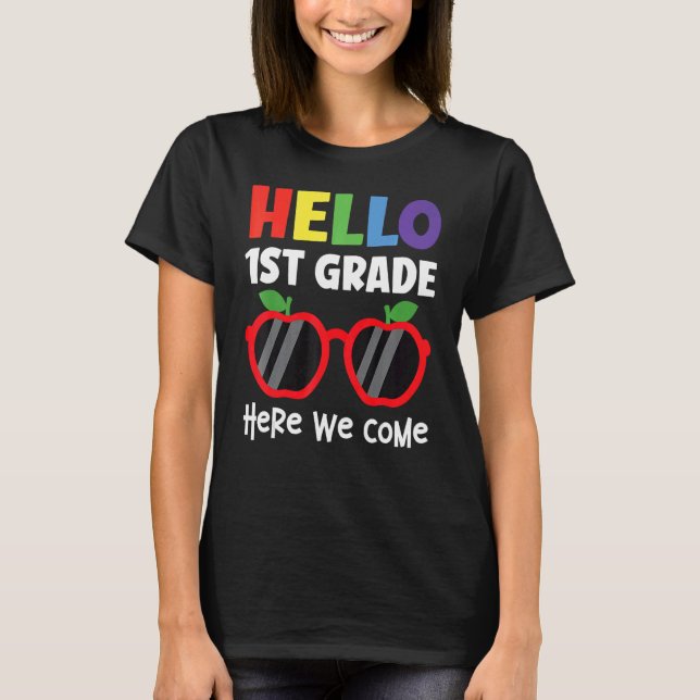 Hello First Grade Here We Come Back To School Sung T-Shirt (Front)