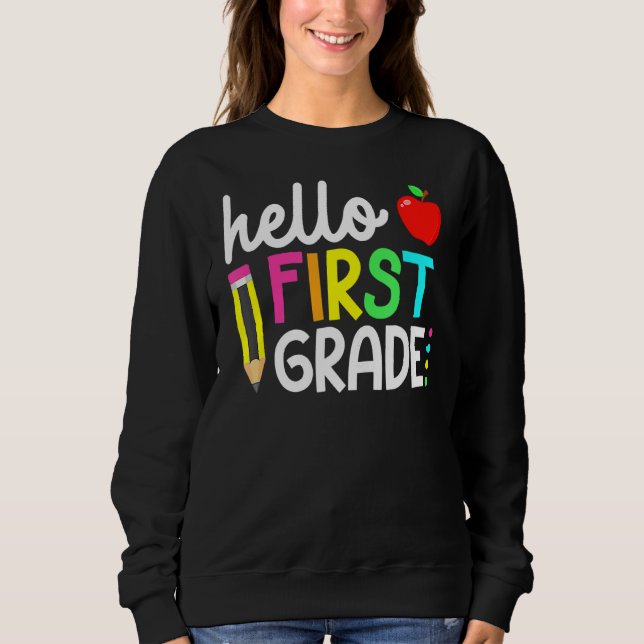 Hello First Grade Teacher Student Kids Back To Sch Sweatshirt (Front)