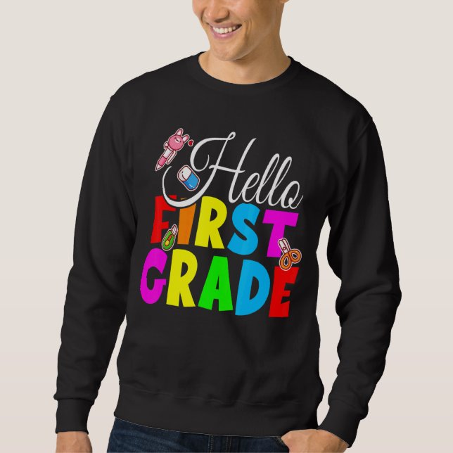 Hello First Grade Team 1st Grade Back To School Te Sweatshirt (Front)