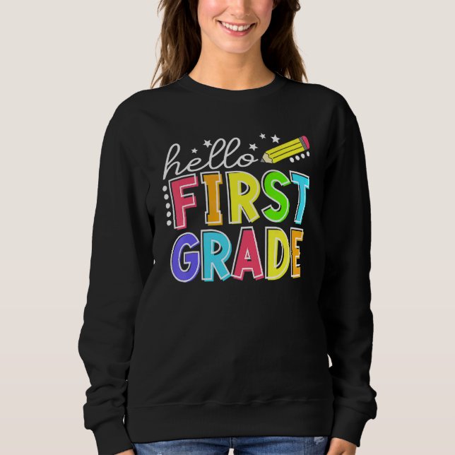 Hello First Grade Team 1st Grade Back To School Te Sweatshirt (Front)