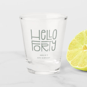 HELLO FORTY Modern 40th Birthday Shot Glass