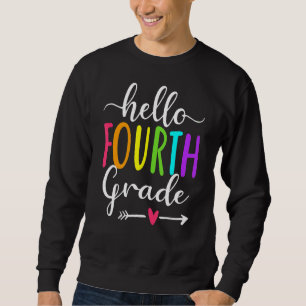 Hello Fourth Grade Back To School 4th Graders Teac Sweatshirt