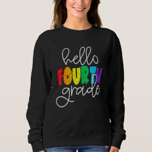 Hello Fourth Grade First Day Of School Back To Sch Sweatshirt