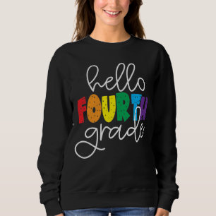 Hello Fourth Grade School Teacher Fourth Grade Sweatshirt