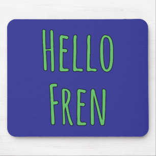 Hello Fren Mouse Mat