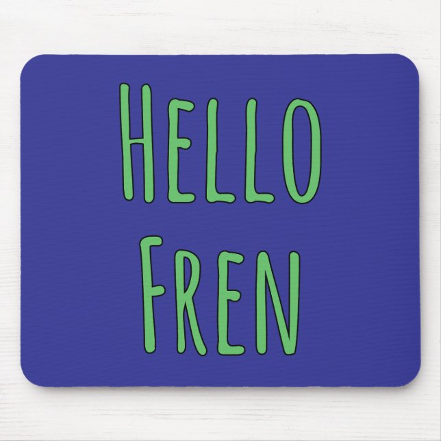 Hello Fren Mouse Mat (Front)