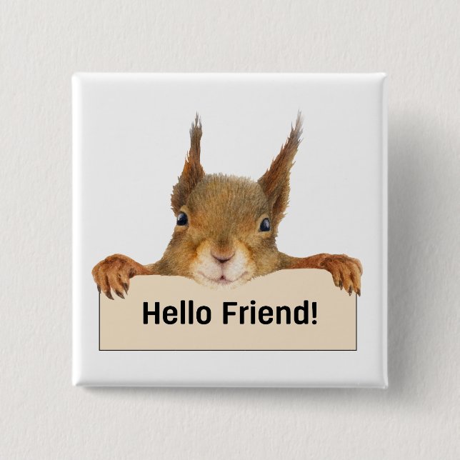 Hello Friend Funny Squirrel  15 Cm Square Badge (Front)