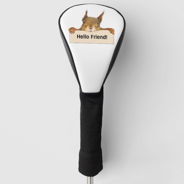 Hello Friend Funny Squirrel   Golf Head Cover (Front)