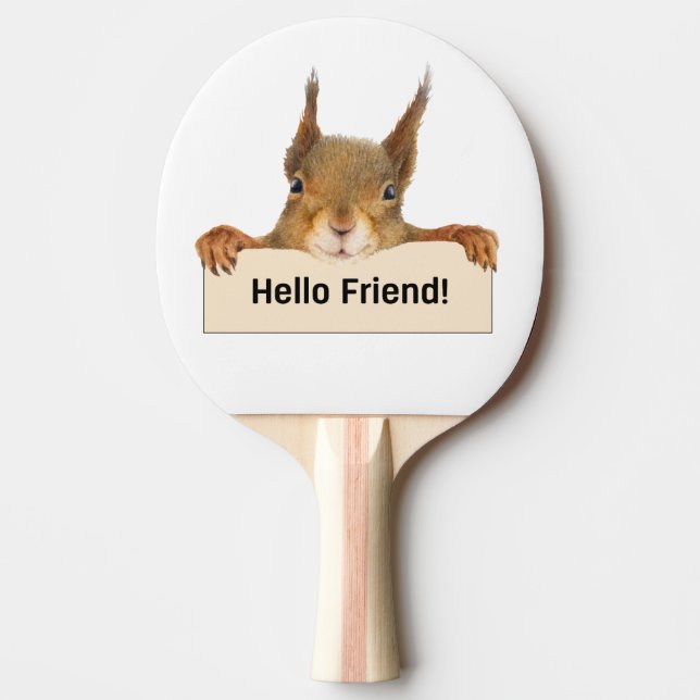 Hello Friend Funny Squirrel   Ping Pong Paddle (Front)