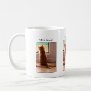 Hello God, it's me again  kitten at window Coffee Mug