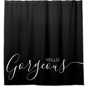 Hello Gorgeous Black White Modern   Shower Curtain