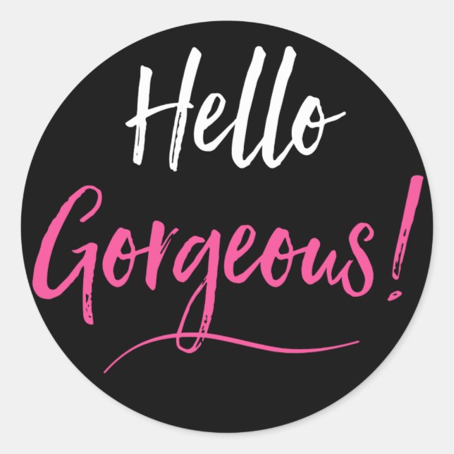 Hello Gorgeous! Classic Round Sticker (Front)