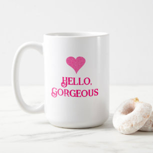 Hello, Gorgeous Coffee Mug
