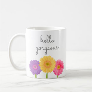 Hello Gorgeous Gerbera Daisies Girly Chic Floral C Coffee Mug