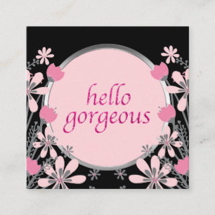 Hello Gorgeous Girly Floral Pink Glitter Square Business Card