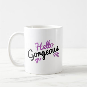 Hello Gorgeous // Girly Quote Coffee Mug