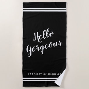 Hello Gorgeous glamourous black and white custom Beach Towel