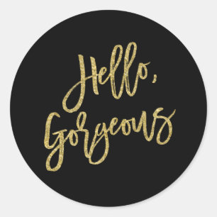 Hello, Gorgeous Gold Glitter Script Classic Round Sticker
