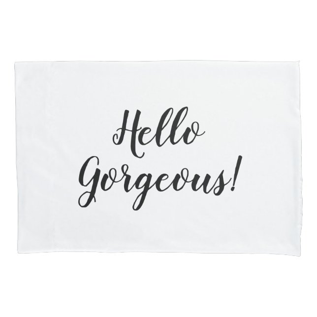 Hello Gorgeous hand lettered pillow case (Front)