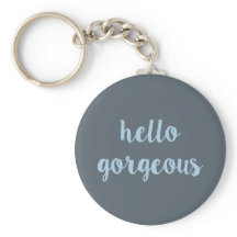 Hello Gorgeous Keychain