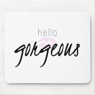 Hello Gorgeous Mouse Pad