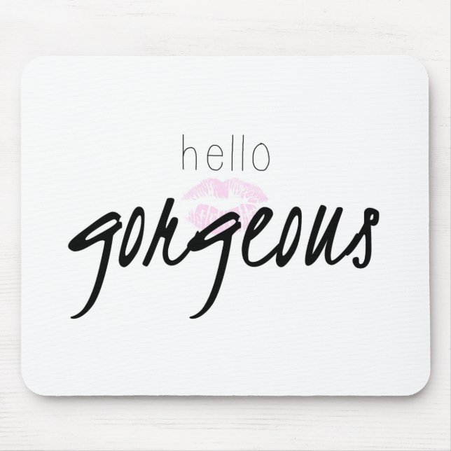 Hello Gorgeous Mouse Pad (Front)