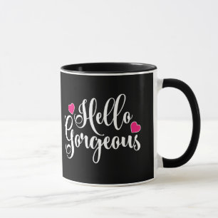 Hello Gorgeous  Mug