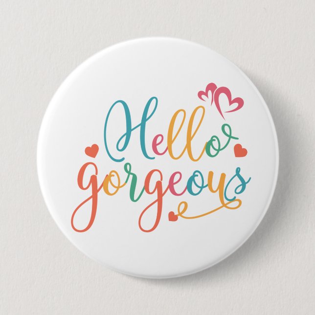 Hello Gorgeous Multi Colour Button (Front)