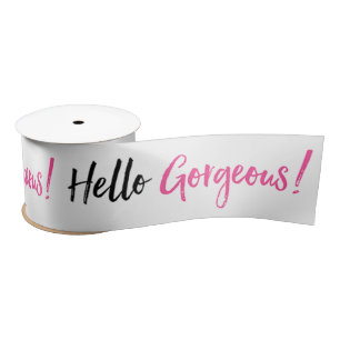 Hello Gorgeous! Satin Ribbon