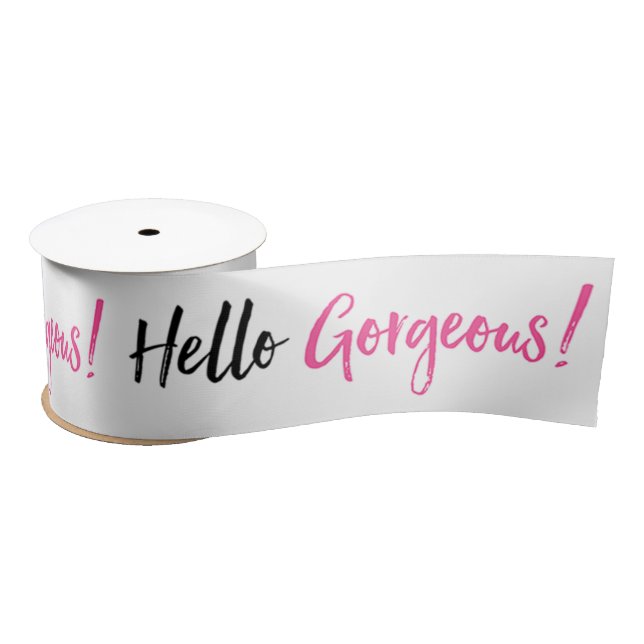 Hello Gorgeous! Satin Ribbon (Spool)