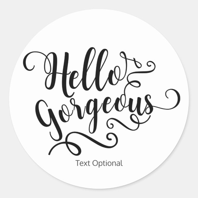 Hello Gorgeous Typography Calligraphy Custom Classic Round Sticker (Front)